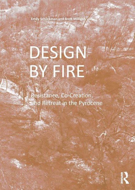 Cover of Emily Schlickman and Brett Milligan's book DESIGN BY FIRE - a monochrome sepia image of a forest that has been ravaged by fire